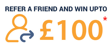 Refer a friend and win upto £100*